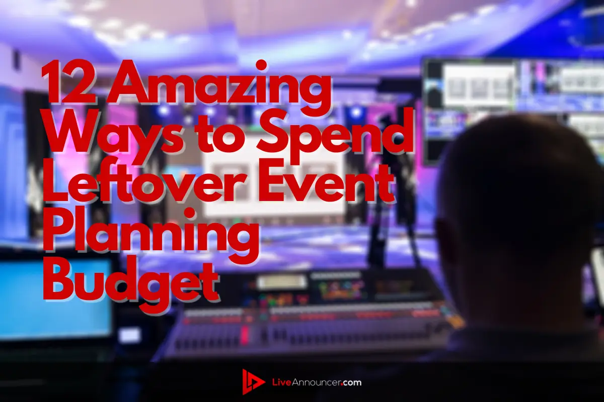 12 Amazing Ways to Spend Leftover Event Planning Budget