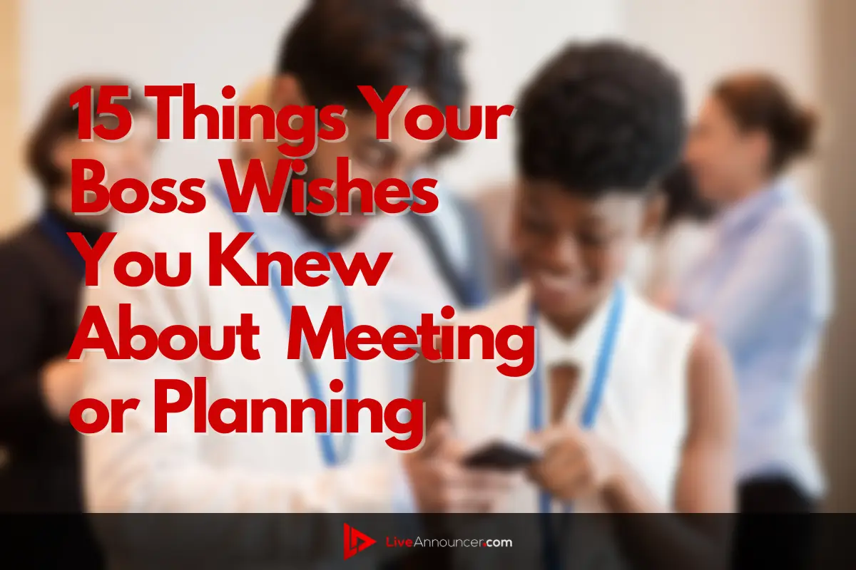 15 Things Your Boss Wishes You Knew About  Meeting or Planning