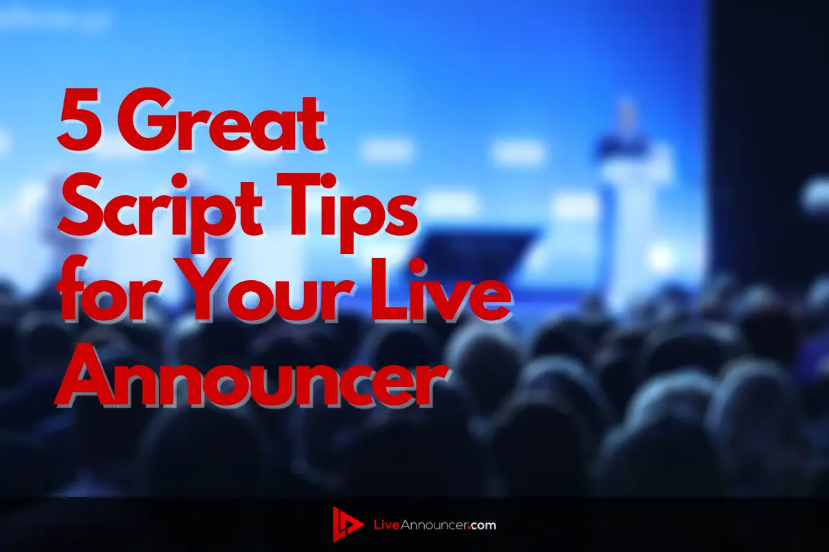 5 Great Script Tips for Your Live Announcer 
