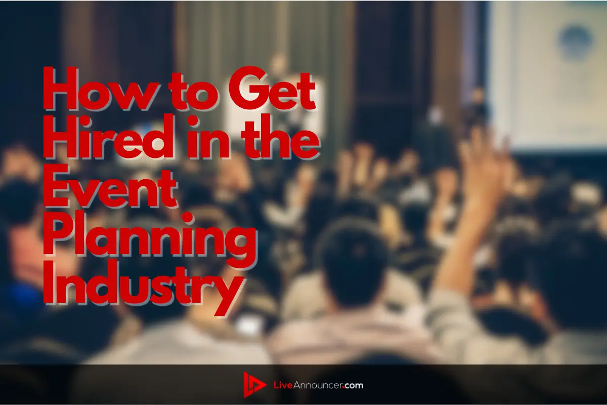 How to Get Hired in the Event Planning Industry