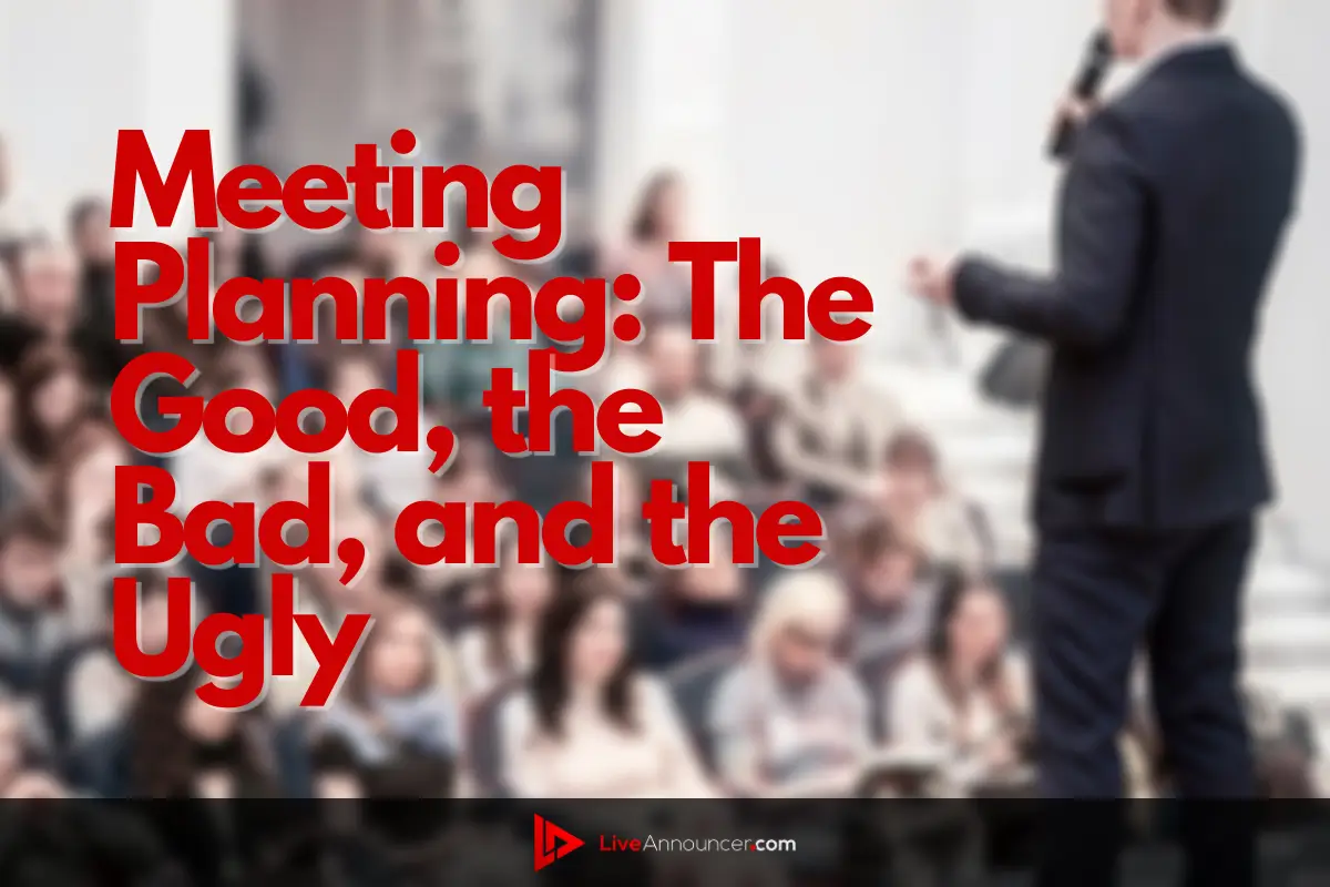 Meeting Planning: The Good, the Bad, and the Ugly